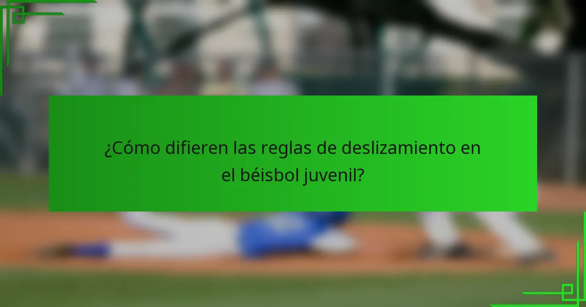 ¿Cómo difieren las reglas de deslizamiento en el béisbol juvenil?