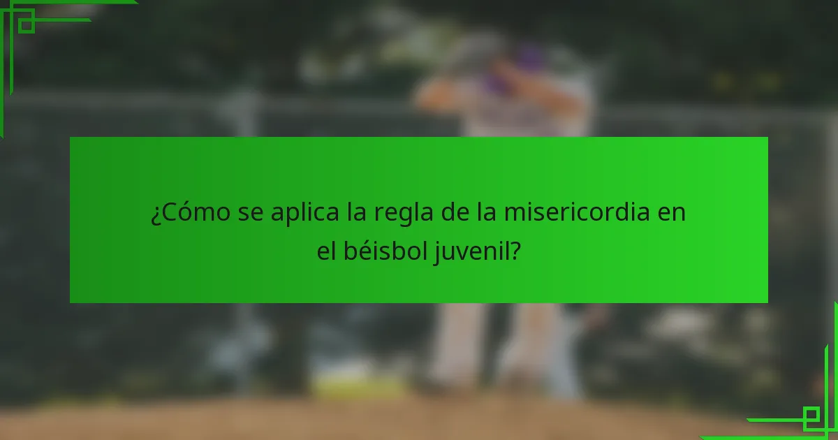 ¿Cómo se aplica la regla de la misericordia en el béisbol juvenil?