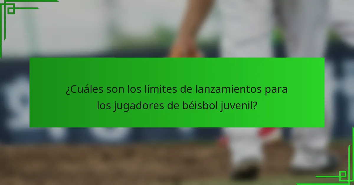 ¿Cuáles son los límites de lanzamientos para los jugadores de béisbol juvenil?